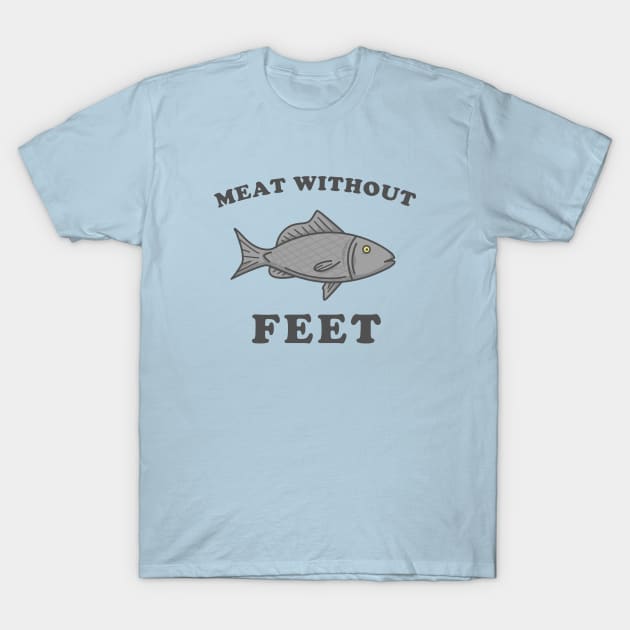 Meat Without Feet T-Shirt by dumbshirts